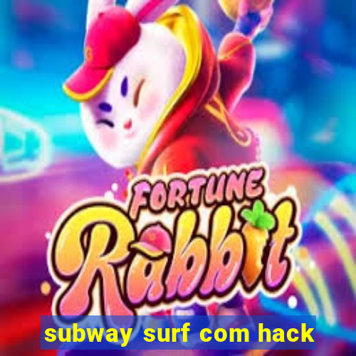 subway surf com hack